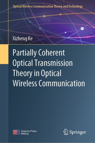 Cover image: Partially Coherent Optical Transmission Theory in Optical Wireless Communication 9789819771578