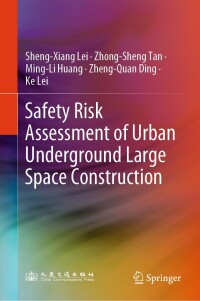 Cover image: Safety Risk Assessment of Urban Underground Large Space Construction 9789819774364