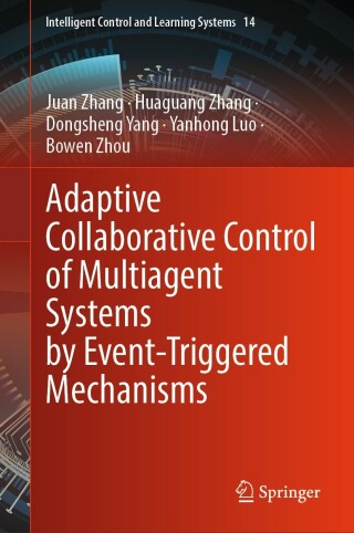 Cover image: Adaptive Collaborative Control of Multiagent Systems by Event-Triggered Mechanisms 9789819778652