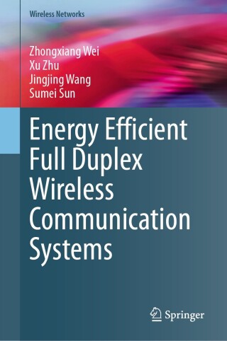 Cover image: Energy Efficient Full Duplex Wireless Communication Systems 9789819789146