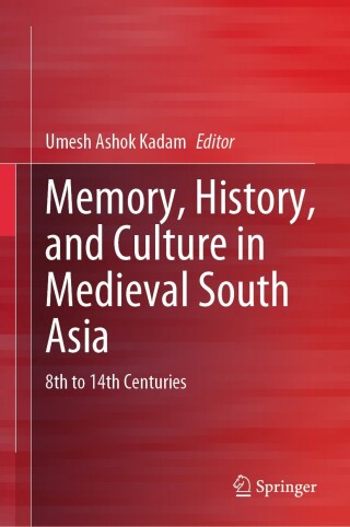 Cover image: Memory, History, and Culture in Medieval South Asia 9789819793198