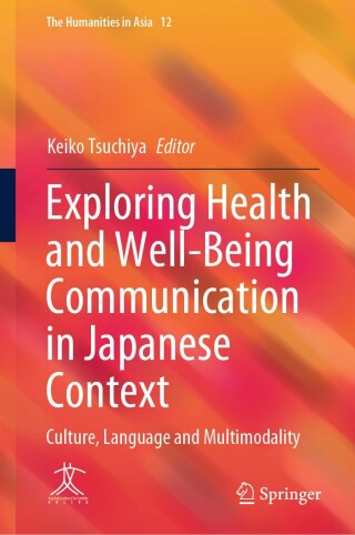 表紙画像: Exploring Health and Well-Being Communication in Japanese Context 9789819793372