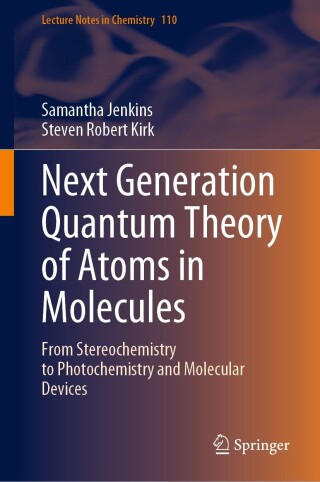 Cover image: Next Generation Quantum Theory of Atoms in Molecules 9789819903283