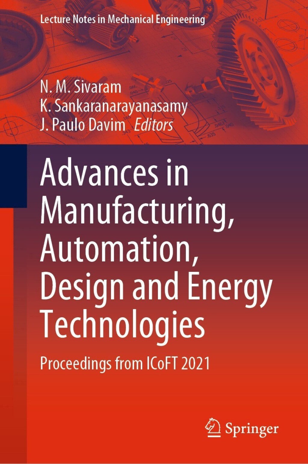 Advances in Manufacturing, Automation, Design and Energy Technologies Proceedings from ICoFT 2021