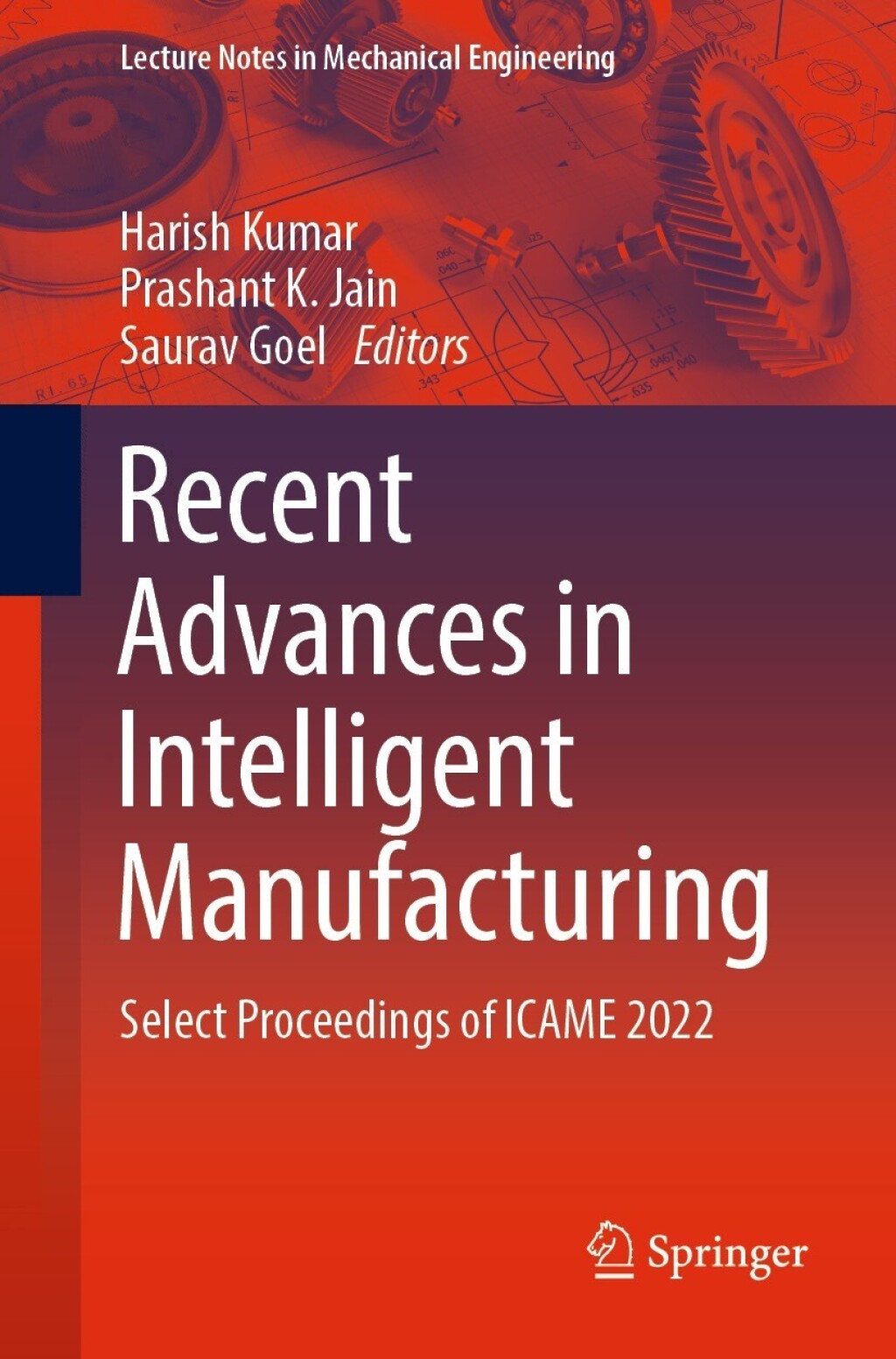 Recent Advances in Intelligent Manufacturing Select Proceedings of ICAME 2022