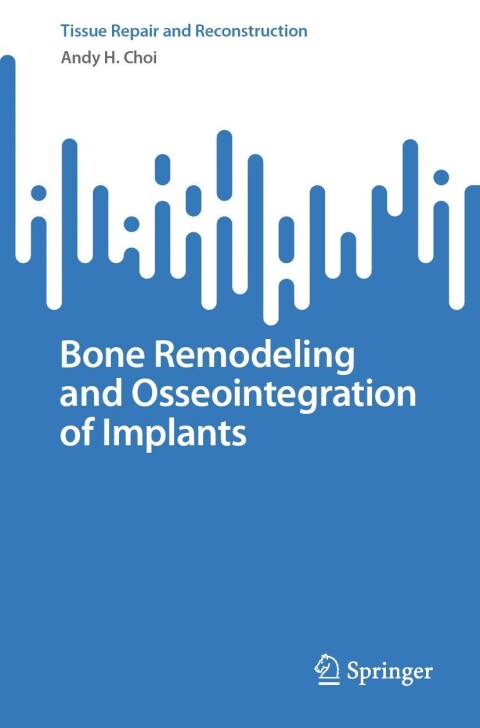 Bone Remodeling and Osseointegration of Implants - FULL INSTANT DOWNLOAD | PDF DOCX EPUB