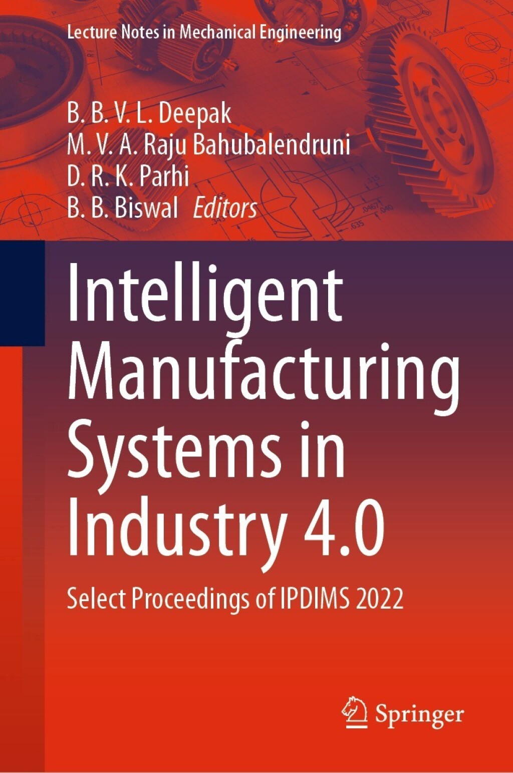 Intelligent Manufacturing Systems in Industry 4.0 Select Proceedings of IPDIMS 2022