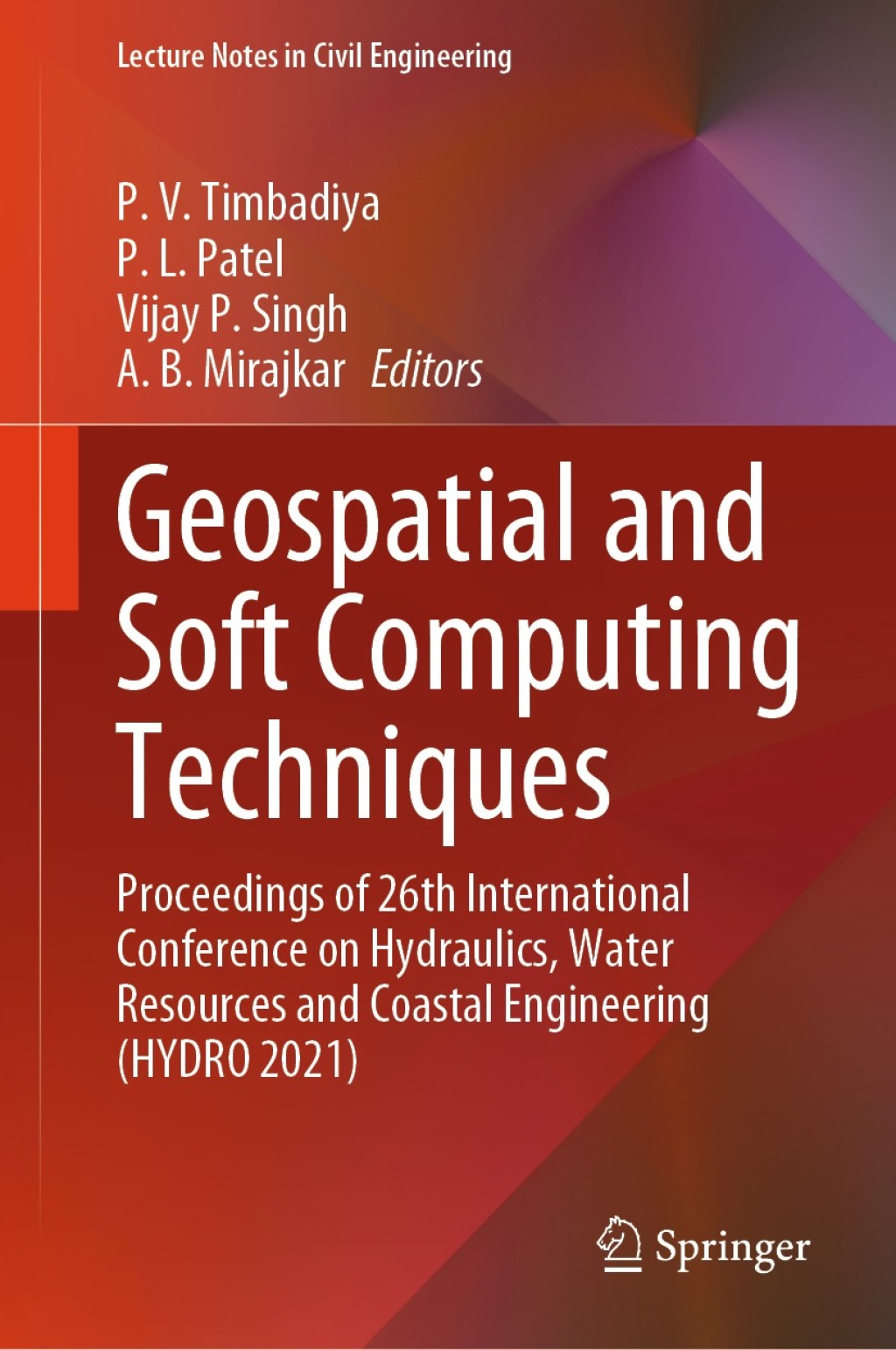 Geospatial and Soft Computing Techniques Proceedings of 26th International Conference on Hydraulics, Water Resources and Coastal Engineering (HYDRO 2021)