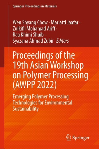 Cover image: Proceedings of the 19th Asian Workshop on Polymer Processing (AWPP 2022) 9789819920143