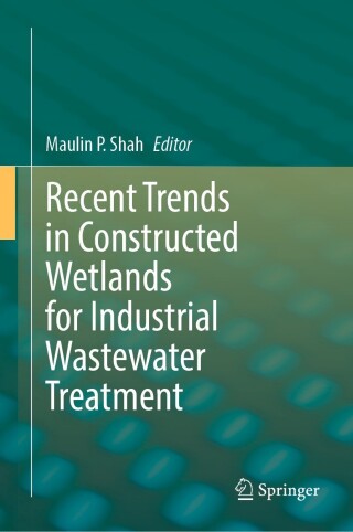 Cover image: Recent Trends in Constructed Wetlands for Industrial Wastewater Treatment 9789819925636