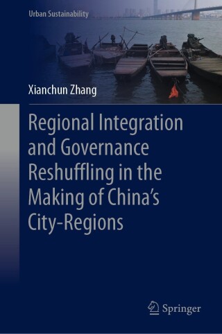 Cover image: Regional Integration and Governance Reshuffling in the Making of China’s City-Regions 9789819927913