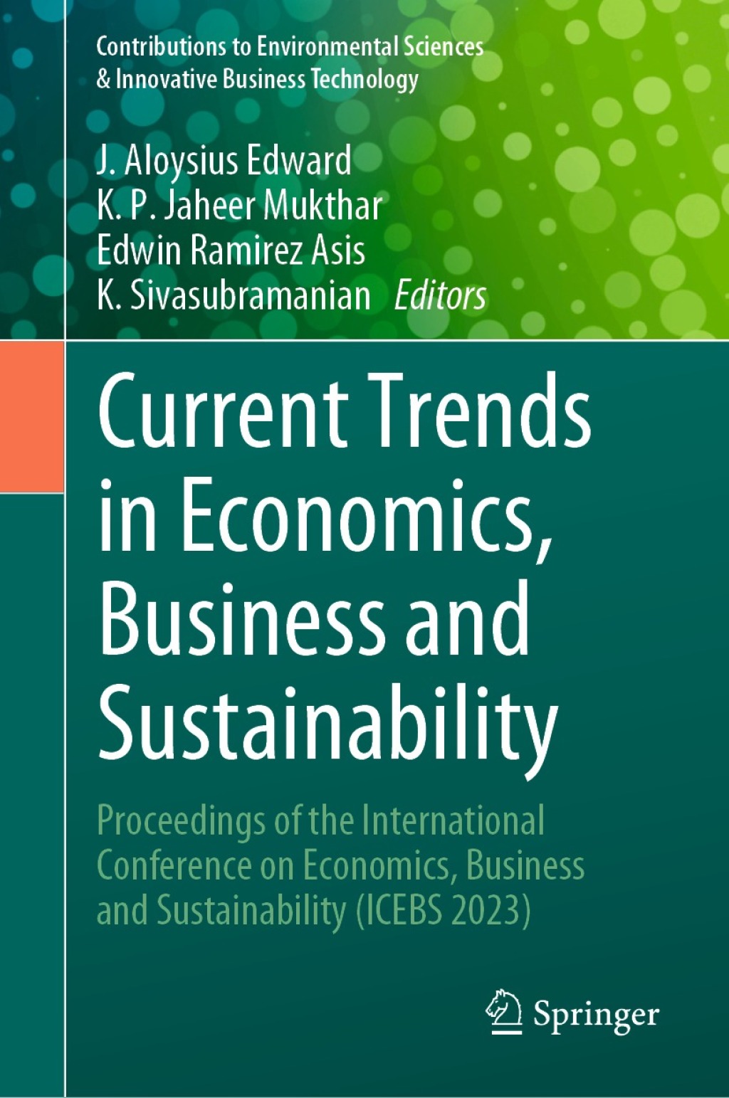 Current Trends in Economics, Business and Sustainability Proceedings of the International Conference on Economics, Business and Sustainability (ICEBS 2023)