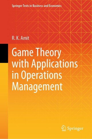 Cover image: Game Theory with Applications in Operations Management 9789819948321