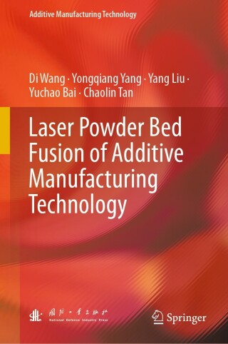 Cover image: Laser Powder Bed Fusion of Additive Manufacturing Technology 9789819955121