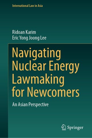 Cover image: Navigating Nuclear Energy Lawmaking for Newcomers 9789819957071
