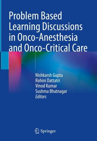 Cover image: Problem Based Learning Discussions in Onco-Anesthesia and Onco-Critical Care 9789819963386