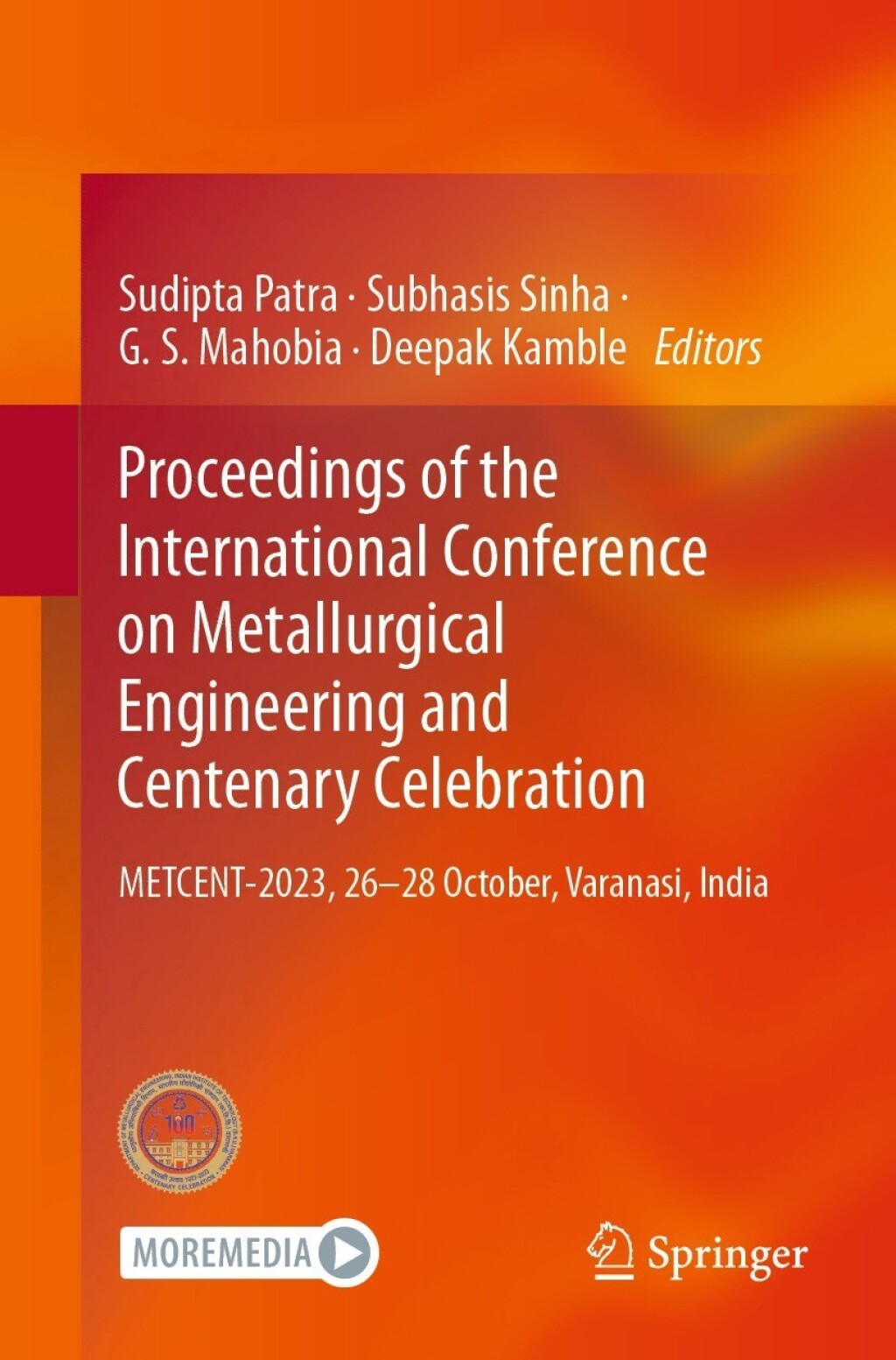 Proceedings of the International Conference on Metallurgical Engineering and Centenary Celebration METCENT-2023, 26-28 October, Varanasi, India