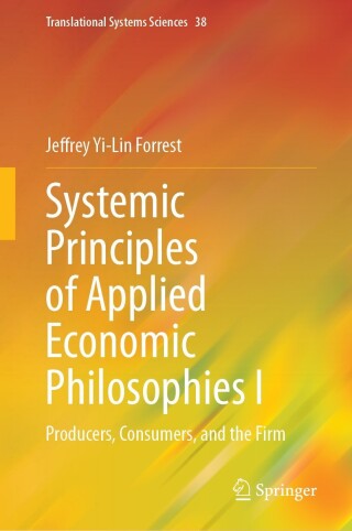 Cover image: Systemic Principles of Applied Economic Philosophies I 9789819972722