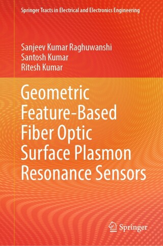 表紙画像: Geometric Feature-Based Fiber Optic Surface Plasmon Resonance Sensors 9789819972968