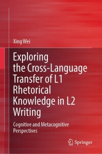 Imagen de portada: Exploring the Cross-Language Transfer of L1 Rhetorical Knowledge in L2 Writing 9789819976362