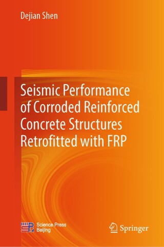 Cover image: Seismic Performance of Corroded Reinforced Concrete Structures Retrofitted with FRP 9789819979837