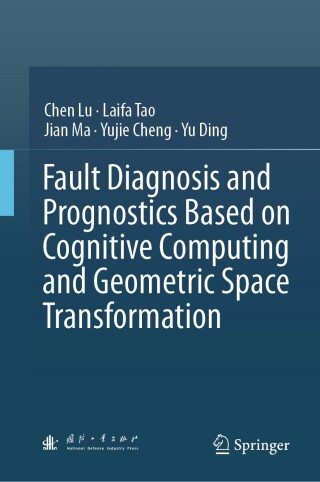 صورة الغلاف: Fault Diagnosis and Prognostics Based on Cognitive Computing and Geometric Space Transformation 9789819989164