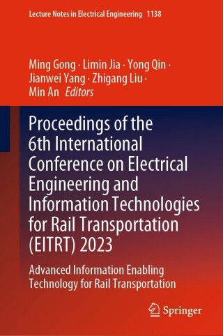 Cover image: Proceedings of the 6th International Conference on Electrical Engineering and Information Technologies for Rail Transportation (EITRT) 2023 9789819993185