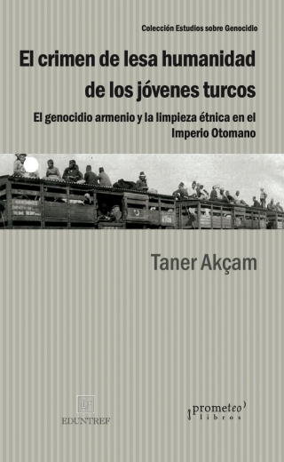 Cover image: El crimen de lesa humanidad de los jóvenes turcos: El genocidio armenio y la limpieza étnica en el Imperio Otomano 1st edition 9789875747791