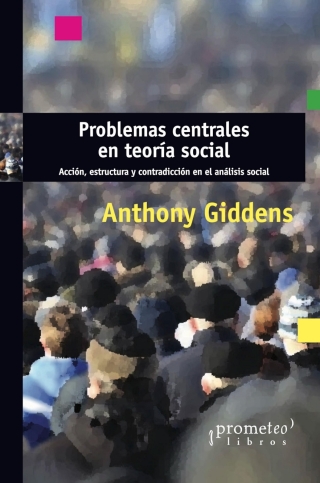 Cover image: Problemas centrales en teoría social: acción, estructura y contradicción en el análisis social 1st edition 9789875748767