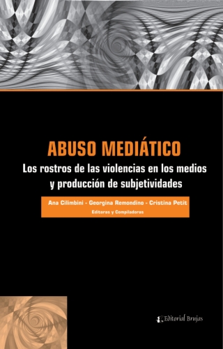 Cover image: Abuso mediático : los rostros de las violencias en los medios y producción de subjetividades 1st edition 9789877601411