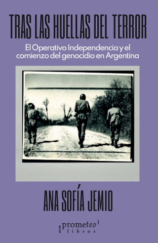 Imagen de portada: Tras las huellas del terror: El operativo independencia y el comienzo del genocidio 1st edition 9789878331577