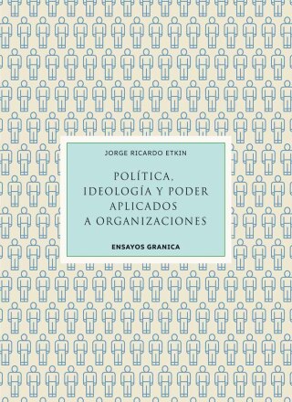 Imagen de portada: Política, Ideología Y Poder Aplicados A Organizaciones 1st edition 9789878358284