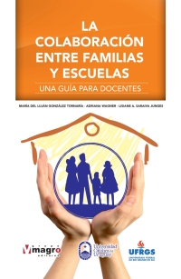 Imagen de portada: LA COLABORACIÓN ENTRE FAMILIA Y ESCUELA. Una guía docente 1st edition 97899748631557