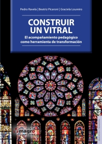 Imagen de portada: CONSTRUIR UN VITRAL. El acompañamiento pedagógico como herramienta de transformación 1st edition 9789915948096