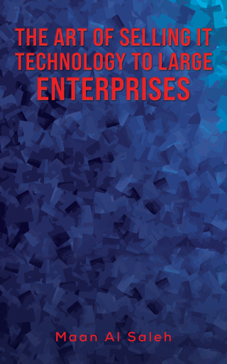 Omslagafbeelding: The Art of Selling IT Technology to Large Enterprises 9789948775485