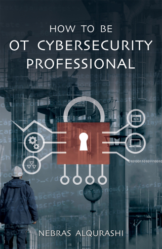 Cover image: How to Be OT Cybersecurity Professional 9789948789215
