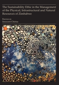 Cover image: The Sustainability Ethic in the Management of the Physical, Infrastructural and Natural Resources of Zimbabwe 9789956550456