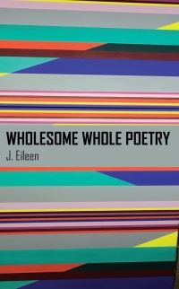 Immagine di copertina: Wholesome Whole Poetry 9789956550821