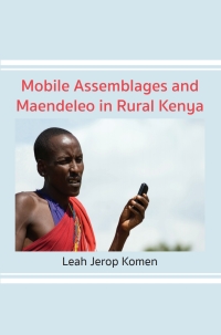 Cover image: Mobile Assemblages and Maendeleo in Rural Kenya 9789956552849