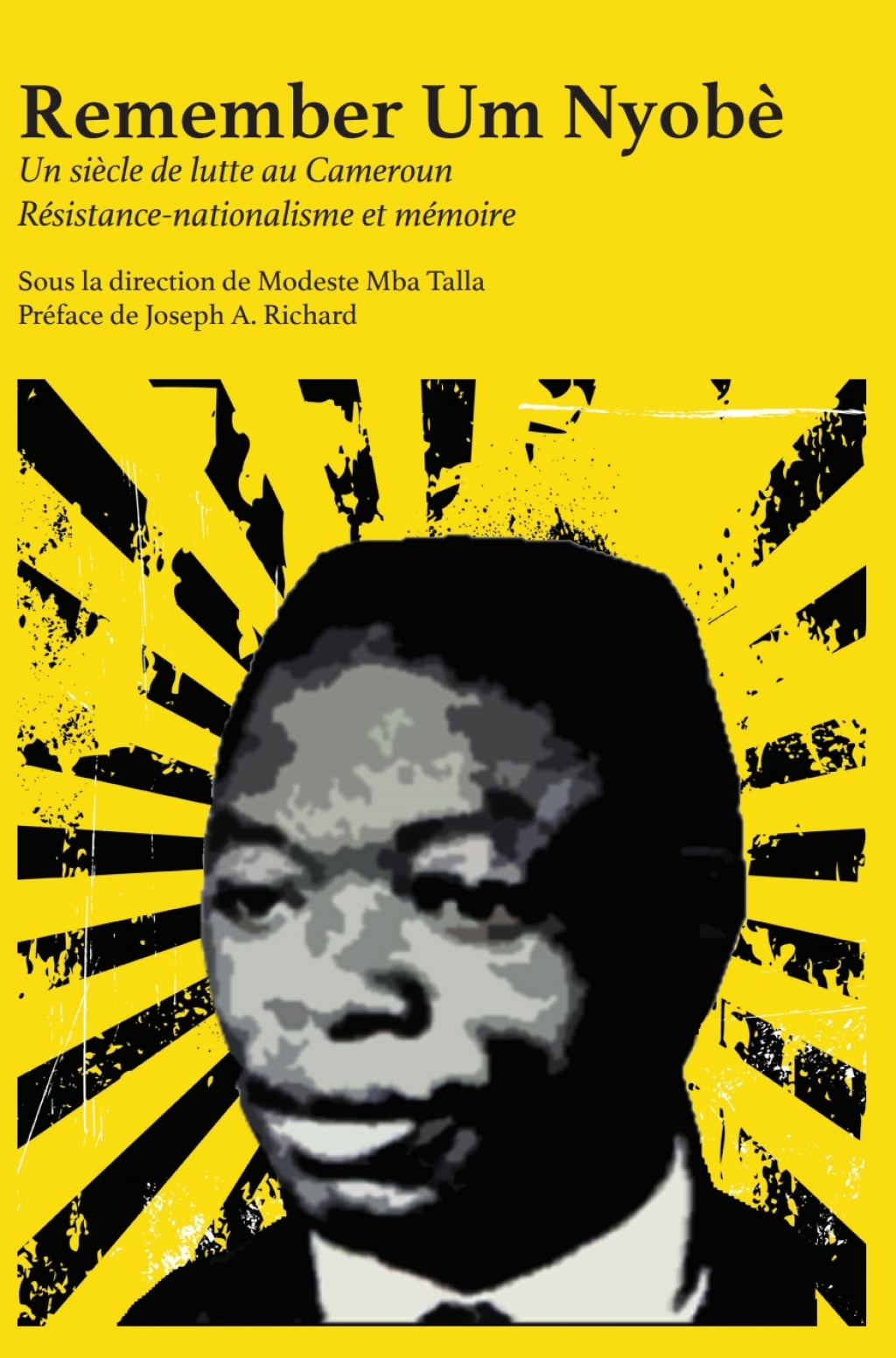 Remember Um Nyobè R�sistance-nationalisme et m�moire 1st Edition