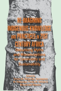 Imagen de portada: Re-imagining Indigenous Knowledge and Practices in 21st Century Africa 9789956552290