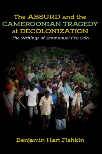 Imagen de portada: The Absurd and the Cameroonian Tragedy at Decolonization 9789956552221