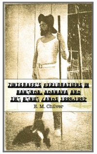 Titelbild: Zintgraff�s Explorations in Bamenda, Adamawa and the Benue Lands 1889�1892 9789956616718