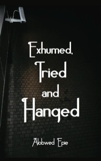 Immagine di copertina: Exhumed, Tried and Hanged 9789956616534