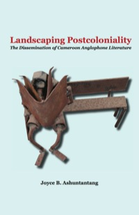 Titelbild: Landscaping Postcoloniality. The Dissemination of Cameroon Anglophone Literature 9789956558292