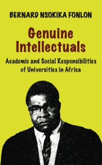 Cover image: Genuine Intellectuals. Academic and Social Responsibilities of Universities in Africa 9789956558599