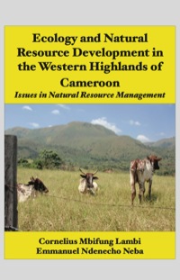 Omslagafbeelding: Ecology and Natural Resource Development in the Western Highlands of Cameroon. Issues in Natural Resource Management 9789956615483