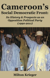 表紙画像: Cameroon's Social Democratic Front: Its History and Prospects as an Opposition Political Party (1990-2011) 9789956558162