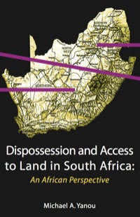 Cover image: Dispossession and Access to Land in South Africa. An African Perspective 9789956558766
