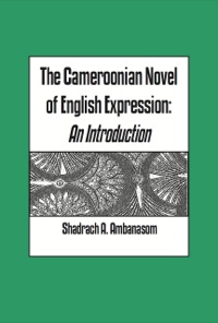 Cover image: The Cameroonian Novel of English Expression. An Introduction 9789956558698